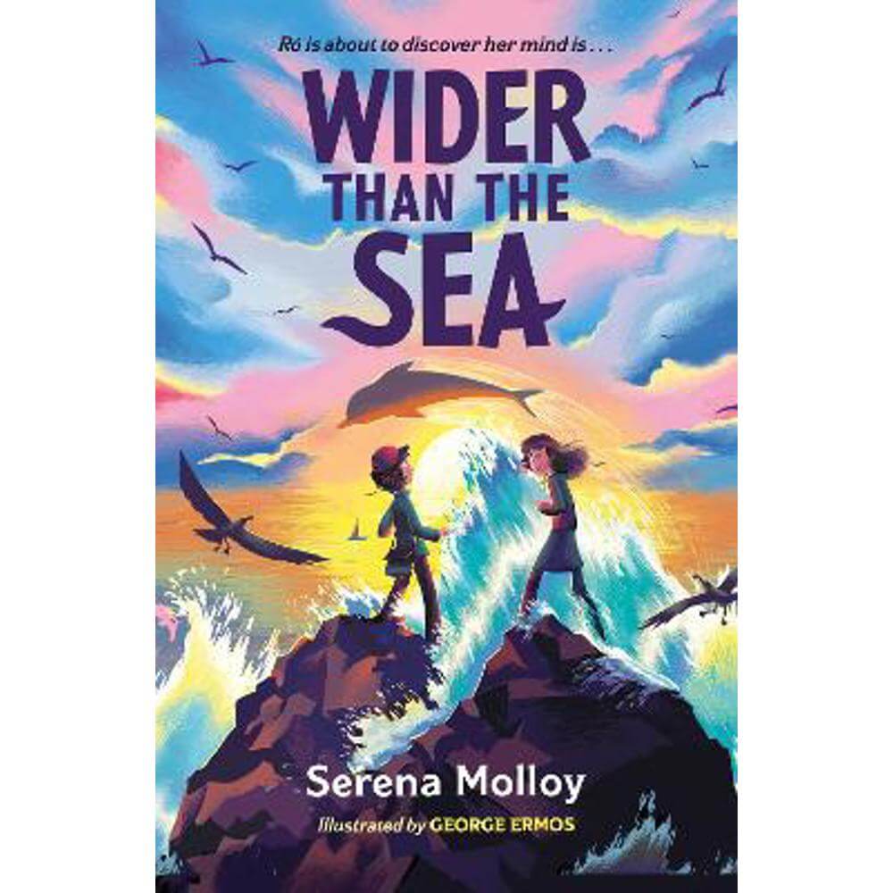 Wider Than The Sea: A dyslexia-friendly story of friendship, hope and self-discovery (Paperback) - Serena Molloy
